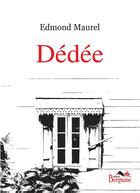 Couverture du livre « Dédée » de Edmond Maurel aux éditions Bergame