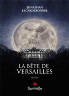 Couverture du livre « La bête de Versailles » de Jonathan Lecarderonnel aux éditions Spinelle