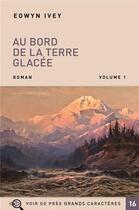 Couverture du livre « Au bord de la terre glacée » de Eowyn Ivey aux éditions Voir De Pres