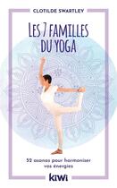 Couverture du livre « Le yoga des 7 familles ; 52 asanas pour harmoniser vos énergies » de Clotilde Swartley aux éditions Kiwi