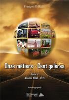 Couverture du livre « Onze metiers - cent galeres (tome 2) » de Francois Ihuel aux éditions Saint Honore Editions