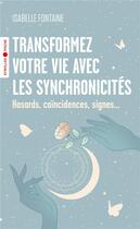 Couverture du livre « Transformez votre vie avec les synchronicités : Hasards, coïncidences, signes... » de Isabelle Fontaine aux éditions Eyrolles