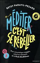 Couverture du livre « Mediter c'est se rebeller + cd » de Parayil-Pezard Betsy aux éditions Marabout