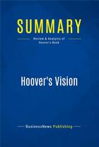 Couverture du livre « Summary: Hoover's Vision : Review and Analysis of Hoover's Book » de Businessnews Publish aux éditions Business Book Summaries