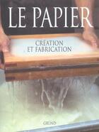 Couverture du livre « Le Papier ; Creation Et Fabrication » de Josep Asuncion aux éditions Grund