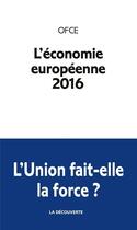 Couverture du livre « L'économie européenne (édition 2016) » de Ofce aux éditions La Decouverte