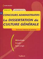 Couverture du livre « Dissertation De Culture Generale ; Concours Administratifs De Categories B Et A » de Olivier Bellego aux éditions Vuibert