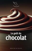 Couverture du livre « Le goût du chocolat » de Collectifs aux éditions Mercure De France