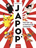 Couverture du livre « Japop' ; tout sur la popculture japonaise ! » de Mathieu Rocher aux éditions La Martiniere Jeunesse