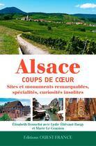 Couverture du livre « Alsace, coups de coeurs » de Marie Le Goaziou et Elisabeth Bonnefoi et Lydie Bargy aux éditions Ouest France