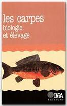 Couverture du livre « Les carpes ; biologie et élevage » de Roland Billard aux éditions Quae