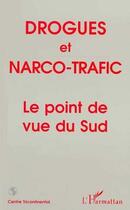 Couverture du livre « Drogues et narco-trafic ; le point de vue du Sud » de  aux éditions L'harmattan