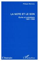 Couverture du livre « La note et le son ; écrits et entretiens, 1981-1998 » de Philippe Manoury aux éditions L'harmattan