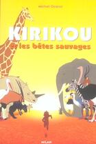 Couverture du livre « Kirikou Et Les Betes Sauvages » de Ocelot-M aux éditions Milan