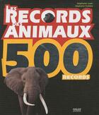 Couverture du livre « Les records des animaux ; 500 records » de Stephane Frattini et Stephanie Ledu aux éditions Milan