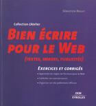 Couverture du livre « Bien écrire pour le web : Exercices et corrigés » de Sebastien Bailly aux éditions Eyrolles