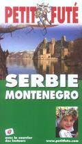 Couverture du livre « SERBIE MONTENEGRO (1re édition) » de Collectif Petit Fute aux éditions Le Petit Fute