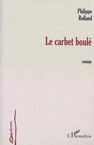 Couverture du livre « Le carbet boule » de Philippe Rolland aux éditions L'harmattan