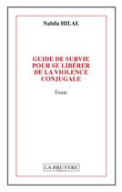 Couverture du livre « Guide de survie pour se libérer de la violence conjugale » de Nabila Hilal aux éditions La Bruyere