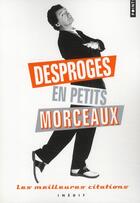 Couverture du livre « Desproges en petits morceaux ; les meilleures citations » de Pierre Desproges aux éditions Points