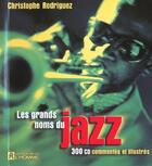 Couverture du livre « Les Grands Noms Du Jazz » de Christophe Rodriguez aux éditions Editions De L'homme