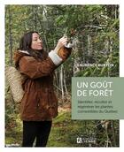 Couverture du livre « Un goût de forêt : identifier, récolter et régénérer les plantes » de Laurence Burton aux éditions Editions De L'homme