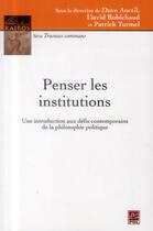 Couverture du livre « Penser les institutions. une introduction aux defis contemporains » de Anctil David aux éditions Presses De L'universite De Laval