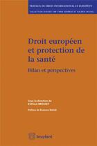 Couverture du livre « Droit européen et protection de la santé ; bilan et perspectives » de Estelle Brosset aux éditions Bruylant