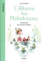 Couverture du livre « L'altesse des maladresses » de Claude K. Dubois et Lisa Lejamtel aux éditions Mijade
