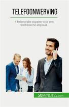 Couverture du livre « Telefoonwerving : 4 belangrijke stappen voor een telefonische afspraak » de Noe Spies aux éditions 50minutes.com