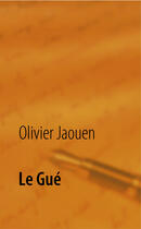 Couverture du livre « Le gué » de Olivier Jaouen aux éditions Books On Demand