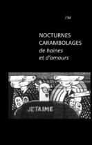 Couverture du livre « Nocturnes ; carambolages de haines et d'amours » de J.-M. aux éditions Books On Demand