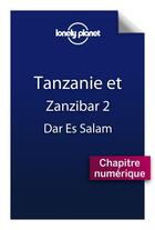 Couverture du livre « Tanzanie ; Dar Es Salam (2e édition) » de  aux éditions Lonely Planet France