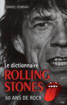 Couverture du livre « Le dictionnaire Rolling Stones » de Daniel Ichbiah aux éditions City