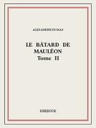 Couverture du livre « Le bâtard de Mauléon t.2 » de Alexandre Dumas aux éditions Bibebook