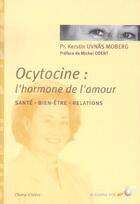 Couverture du livre « Ocytocine : l'hormone de l'amour » de Kerstin Uvnas Moberg aux éditions Le Souffle D'or