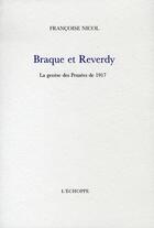 Couverture du livre « Braque et Reverdy : la genèse des pensées de 1917 » de Francoise Nicol aux éditions L'echoppe