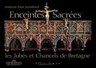 Couverture du livre « Enceintes sacrées ; les jubés et chancels de Bretagne » de Andrew-Paul Sandford aux éditions Equinoxe