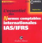 Couverture du livre « Essentiel des normes comptables internationales ias/ifrs 3e ed. (l') » de Brun Stephan aux éditions Gualino