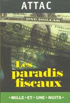 Couverture du livre « Les Paradis Fiscaux Ou La Finance Hors La Loi » de Attac aux éditions Mille Et Une Nuits