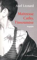 Couverture du livre « Maitresse Cathy, l'insoumise » de Axel Leotard aux éditions La Musardine