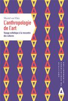 Couverture du livre « Anthropologie de l'art » de Muriel Van Vliet aux éditions Apogee