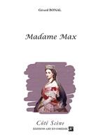 Couverture du livre « Madame Max » de Gerard Bonal aux éditions Art Et Comedie