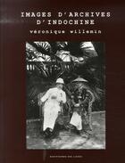 Couverture du livre « Images d'archives d'indochine » de Veronique Willemin aux éditions De Lodi