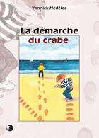 Couverture du livre « La démarche du crabe » de Yannick Nedelec aux éditions Editions Thot