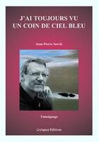 Couverture du livre « J'ai toujours vu un coin de ciel bleu » de Jean-Pierre Serrie aux éditions Coetquen Editions