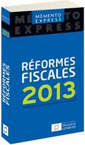 Couverture du livre « MEMENTO EXPRESS ; réformes fiscales (édition 2013) » de  aux éditions Lefebvre