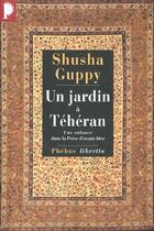 Couverture du livre « Un jardin à Téhéran » de Shusha Guppy aux éditions Libretto
