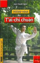 Couverture du livre « Initiez-vous au taï-chi chuan » de Jean-Claude Sapin aux éditions Ellebore