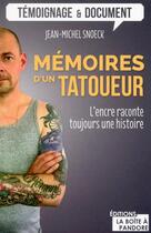 Couverture du livre « Mémoires d'un tatoueur ; l'encre raconte toujours une histoire » de Jean-Michel Snoek aux éditions La Boite A Pandore